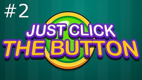 JUST CLICK THE BUTTON #2 (NO COMMENTARY)