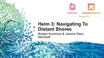Helm 3: Navigating To Distant Shores - Bridget Kromhout & Jessica Deen, Microsoft