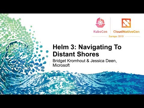 Helm 3: Navigating To Distant Shores - Bridget Kromhout & Jessica Deen, Microsoft