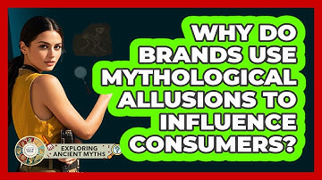 Why Do Brands Use Mythological Allusions To Influence Consumers? - Exploring Ancient Myths