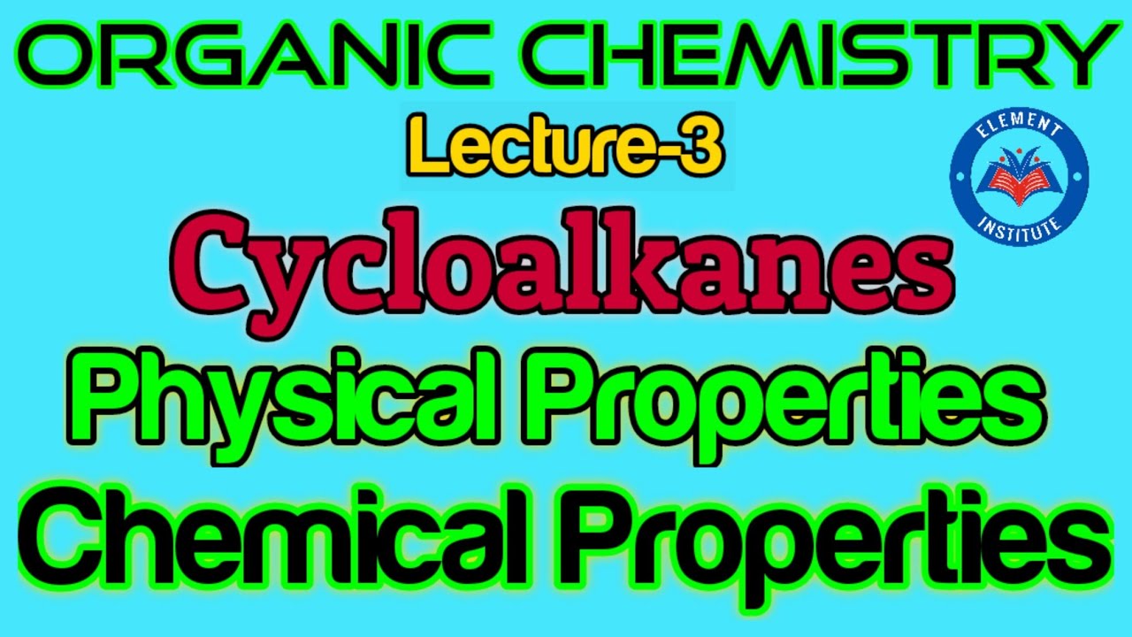 (Lecture3) Cycloalkanes Physical_properties Chemical_properties