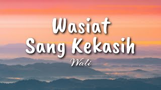 Wali - Wasiat Sang Kekasih (Lyric)