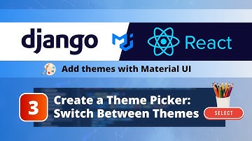 Django & React + Material UI Themes #3: Material UI Select Form to Switch between Themes