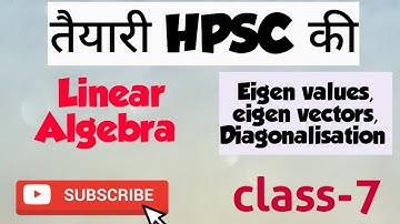 Eigen values, eigen vectors & Diagonalisation L-7 || linear algebra questions practice series #hpsc