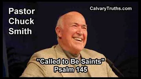 Called to Be Saints, Psalm 145 - Pastor Chuck Smith - Topical Bible Study