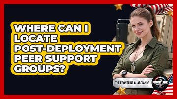 Where Can I Locate Post-Deployment Peer Support Groups?