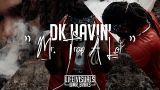 DK Havin - " Mr. Trap A Lot "(Official Music Video | #LIFEVisuals x @Mr_Bvrks)