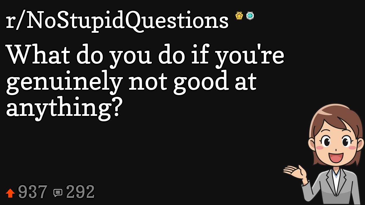 What do you do if you're genuinely not good at anything?