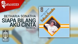 Betharia Sonatha - Siapa Bilang Aku Cinta (Official Karaoke Video) | No Vocal