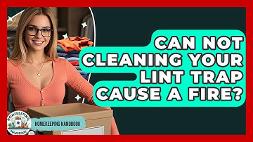 Can Not Cleaning Your Lint Trap Cause A Fire? - Homekeeping Handbook