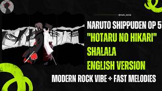 Naruto Shippuden Opening 5  Hotaru No Hikari sha La La  Modern Rock Vibe  Fast Melodies