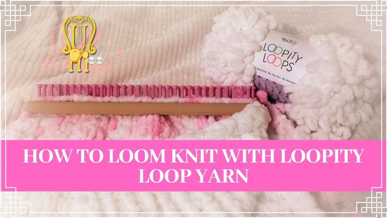 How To Use Loopity Loops Yarn To Loom Knit A Blanket