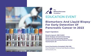 NPF Webinar: Biomarkers and Liquid Biopsy for Early Detection of Pancreatic Cancer in 2023