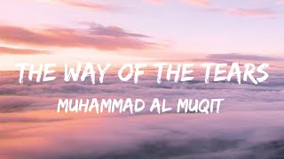 Muhammad Al Muqit - The Way Of The Tears () Resimi