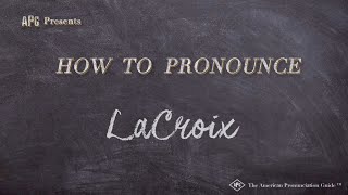 How to Pronounce LaCroix (Real Life Examples!)