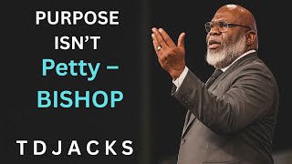 “Purpose Isn’t Petty – Bishop | You Were Built For More | Powerful Motivational Speech by TD Jakes”