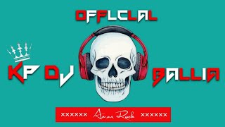 CHAL CHALAHA BALLIA Baleshwar Baba Bade   ×  KP DJ BALLIA_🔥🔥🔥