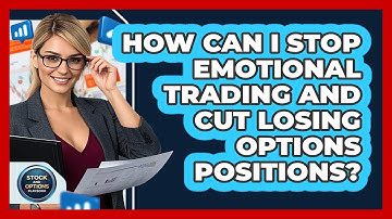 How Can I Stop Emotional Trading And Cut Losing Options Positions? - Stock and Options Playbook
