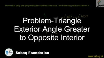 Problem-Triangle Exterior Angle Greater to Opposite Interior, Math Lecture | Sabaq.pk