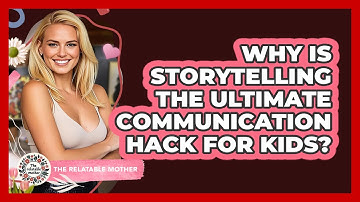 Why Is Storytelling The Ultimate Communication Hack For Kids? - The Relatable Mother