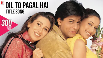 Dil To Pagal Hai - Full Title Song | Shah Rukh Khan | Madhuri Dixit | Karisma Kapoor | Akshay Kumar