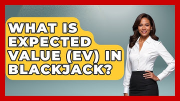 What Is Expected Value (EV) In Blackjack? - The Blackjack Blueprint