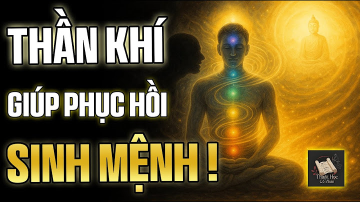 Cơ Thể Bạn Có Thể Tự Hồi Phục – Nếu Biết Cách Giữ Thần Tĩnh – Khí Vững! | Thuật Học Cổ Nhân