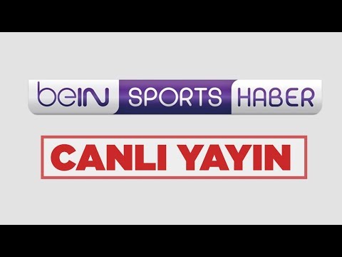 beIN SPORTS HABER Canlı Yayını 📺📱💻