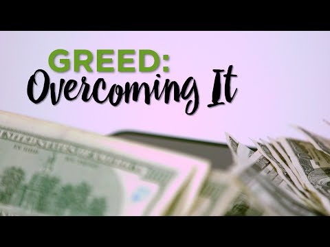 Video: How To Overcome Greed In Yourself