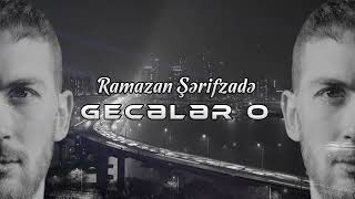 Ramazan Serifzade - Geceler O (Yeni 2023) Resimi