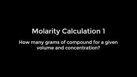 Molarity Calculation 1 - calculating the number of grams for a given molarity (M) and volume (ml)