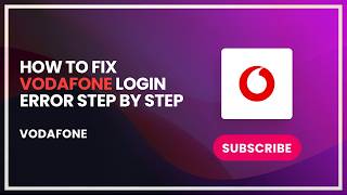 How to Fix Vodafone Login Error Step by Step