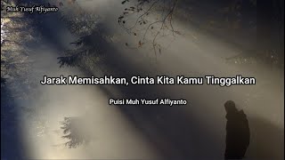 Download Lagu LOVE POEM - DISTANCE SEPARATES, YOU LEAVE OUR LOVE | Poetry by Muh Yusuf Alfiyanto