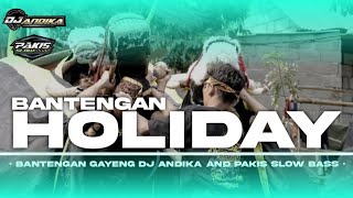 BANTENGAN • HOLIDAY • JOGETAN BAS MBERIK • DJ ANDIKA PAKIS SLOW BASS