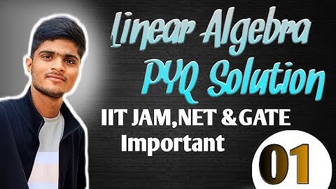 part 01 Linear Algebra ( Eigen value & eigen vector) IIT jam PYq solution || net gate jam PYq