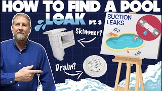 How to Find a Pool Leak Like a PRO! (pt. 3) | Suction Leaks