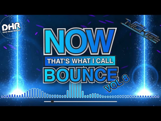 NOW! That's What I Call Bounce - Volume 8 - Dj Nickiee - DHR class=