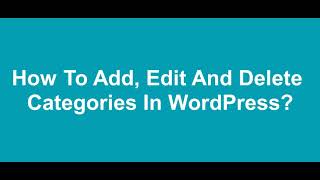 how to add, edit and delete categories in WordPress