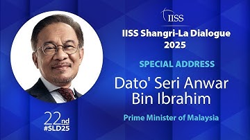 IISS Shangri-La Dialogue 2025 | Special Address by Dato