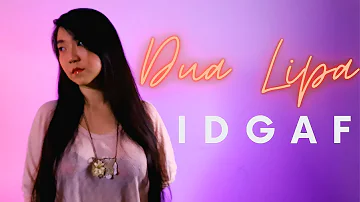 Dua Lipa - IDGAF (Cover)