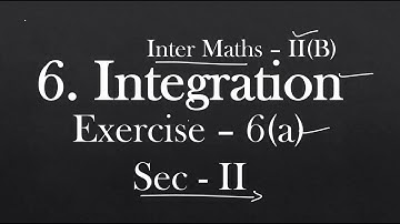 2(B) - 6(a). Integration Sec - II Intermediate Maths 2B