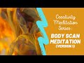 Creativity Meditation Series: Body Scan Meditation (v.1)