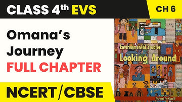 Omana’s Journey Full Chapter Explanation Exercise & Worksheet | Class 4 EVS Chapter 6