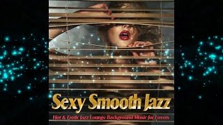 Sexy Smooth Jazz - Hot and Erotic Jazz Lounge Chill Background (Continuous Mix) ▶ by Chill2Chill screenshot 4