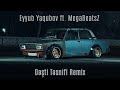 Eyyub yaqubov ft megabeatsz  dti tsnifi remix