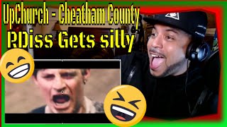 UpChurch - Cheatham County  (Reaction) RDiss gets all Kinds Of Silly On this Vid #RDissOrMcReaction