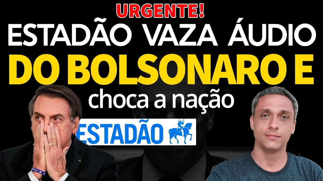 URGENTE! ESTADÃO vaza áudios do BOLSONARO e conteúdo choca a nação.
