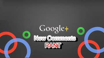 Google+ New Comments RANT