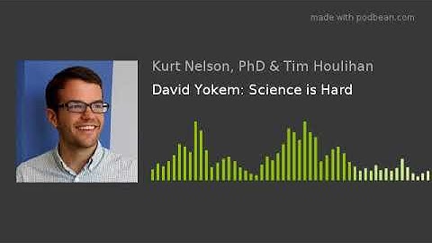 David Yokem: Science is Hard