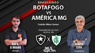 BOTAFOGO 2 X 0 AMÉRICA MG - Campeonato Brasileiro - 8ª Rodada - 28/05/2023 - AO VIVO